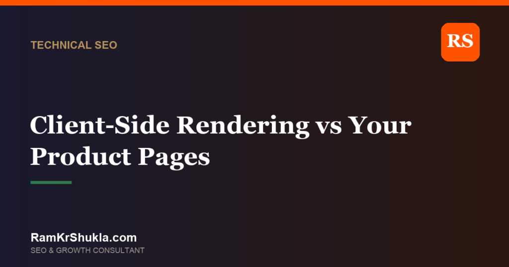 Client-Side Rendering vs Your Product Pages