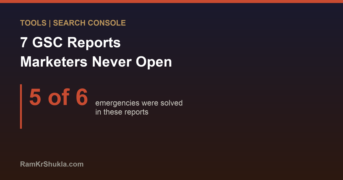 Google Search Console: 7 Reports Most Marketers Never Open (And What They Reveal)