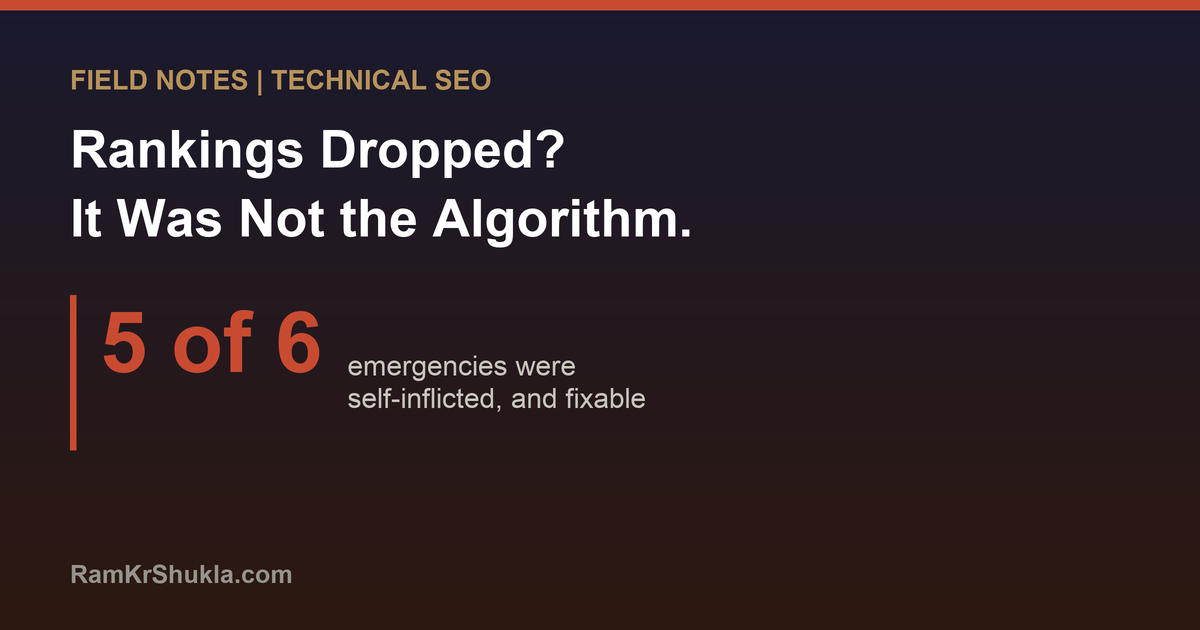 Why Your Rankings Dropped and It Was Not the Algorithm: 6 Real Causes From Client Emergencies