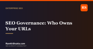 SEO Governance: Who Owns Your URLs