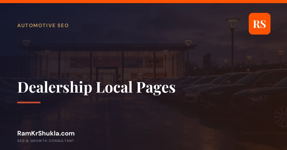 Car Dealership SEO: The Local Pages That Actually Bring Showroom Visits