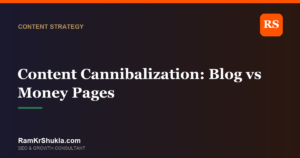 Content Cannibalization: Blog vs Money Pages