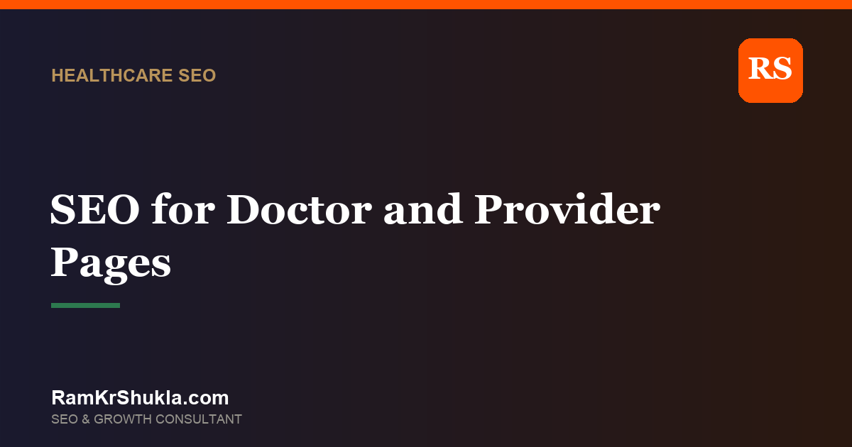 SEO for Doctor and Provider Profile Pages: The Page That Should Anchor a Practice’s Search Strategy