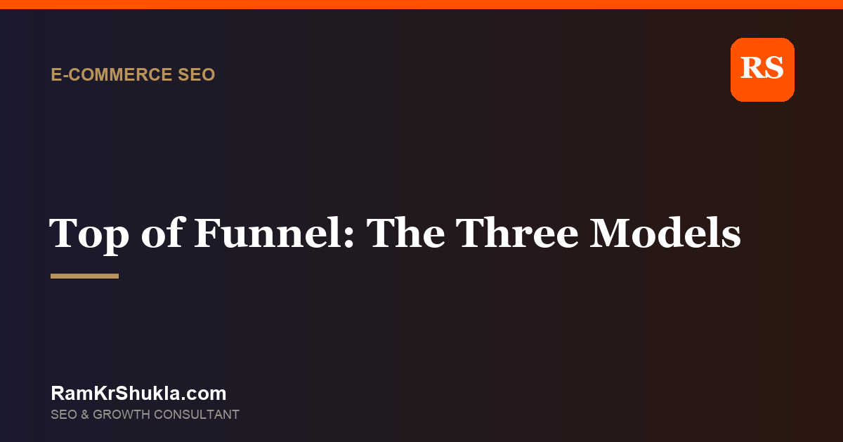 Top of Funnel E-commerce SEO: The Three Models, and How Discovery Content Becomes Revenue