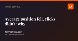 Average position fell, clicks didn't: why