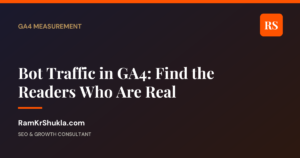 Bot Traffic in GA4: Find the Readers Who Are Real