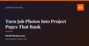 Turn Job Photos Into Project Pages That Rank