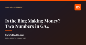 Is the Blog Making Money? Two Numbers in GA4