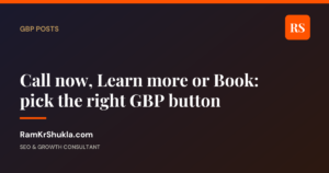 Call now, Learn more or Book: pick the right GBP button