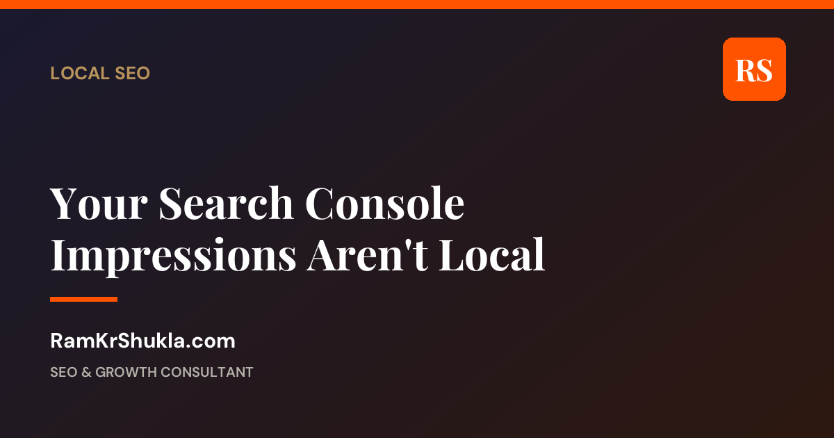 Search Console Impressions Not Local? How Service Businesses Split Them Out
