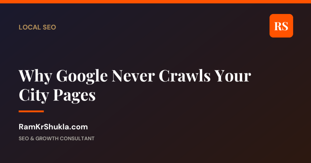 Why Google Never Crawls Your City Pages