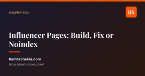 Influencer Pages: Build, Fix or Noindex